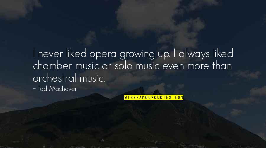 Baronesa Significado Quotes By Tod Machover: I never liked opera growing up. I always