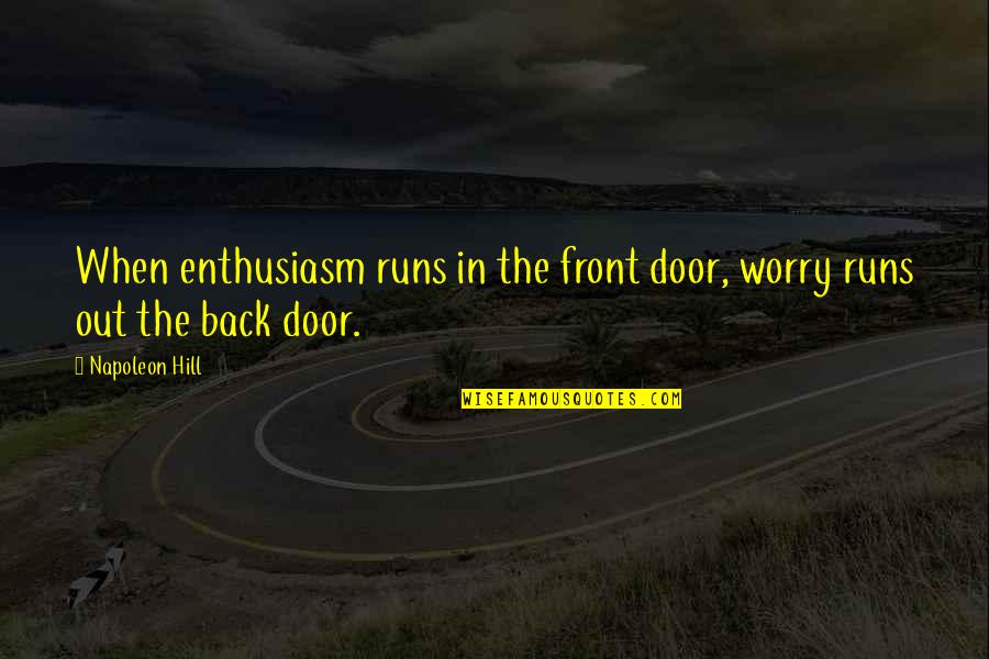 Baronetcy Pronunciation Quotes By Napoleon Hill: When enthusiasm runs in the front door, worry