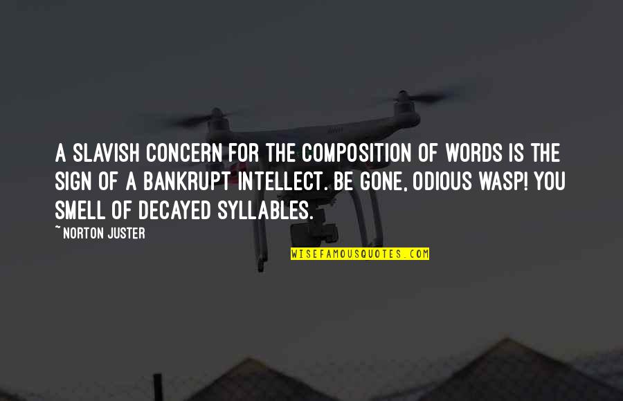 Baronian Et Fils Quotes By Norton Juster: A slavish concern for the composition of words Baronian Et Fils Quotes By Norton Juster: A slavish concern for the composition of words