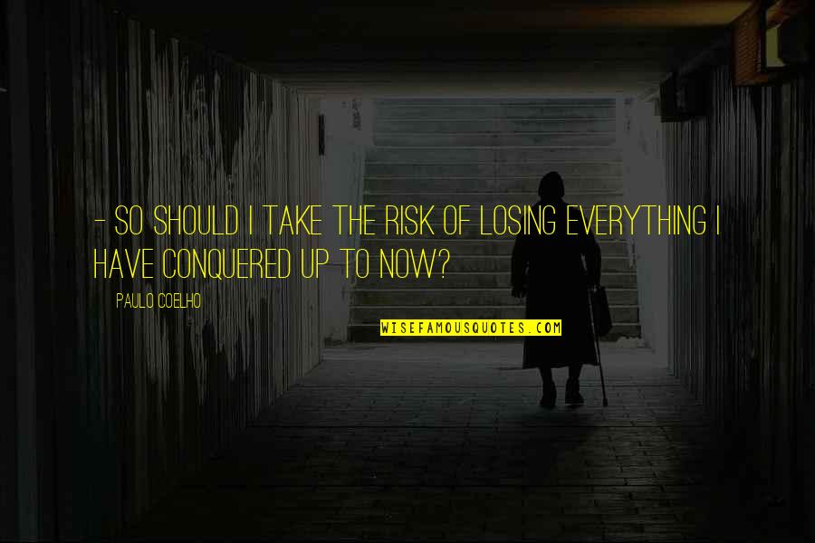 Baronian Et Fils Quotes By Paulo Coelho: - So should I take the risk of