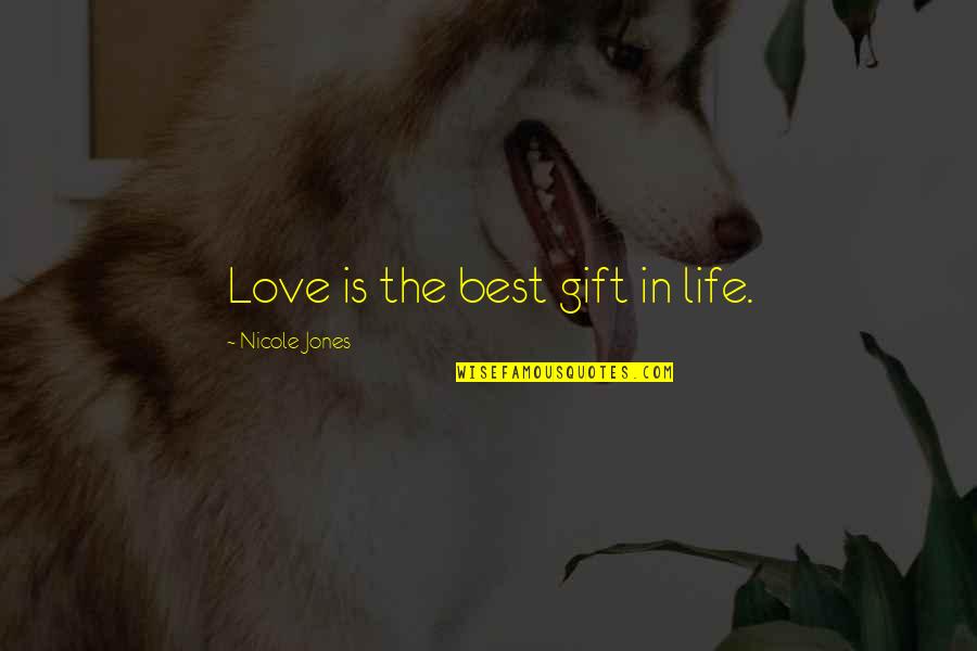 Baronius Quotes By Nicole Jones: Love is the best gift in life.