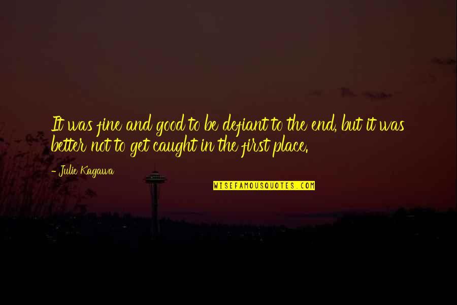 Baronness Quotes By Julie Kagawa: It was fine and good to be defiant