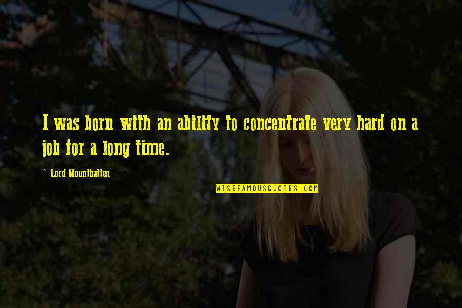 Barontini Pipe Quotes By Lord Mountbatten: I was born with an ability to concentrate