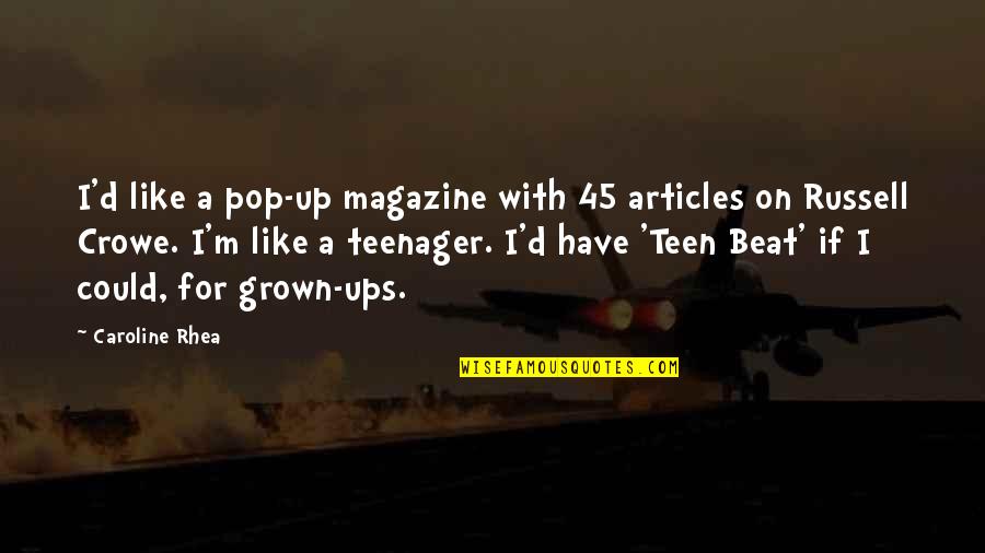 Baroody Camps Quotes By Caroline Rhea: I'd like a pop-up magazine with 45 articles Baroody Camps Quotes By Caroline Rhea: I'd like a pop-up magazine with 45 articles