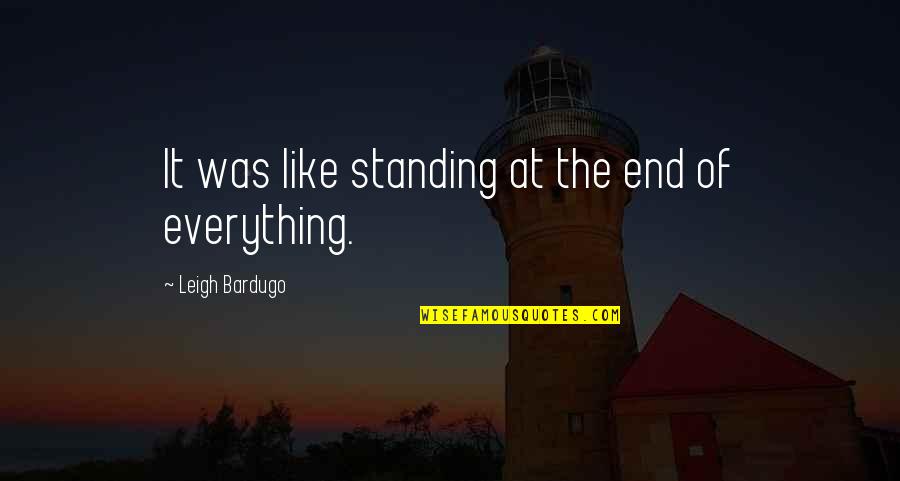 Baroody Super Quotes By Leigh Bardugo: It was like standing at the end of Baroody Super Quotes By Leigh Bardugo: It was like standing at the end of