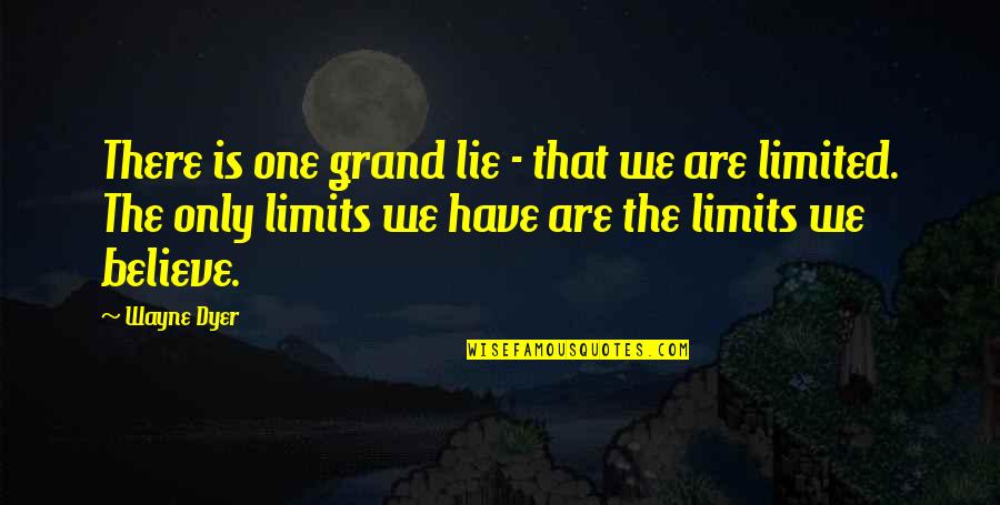 Baroone Foot Quotes By Wayne Dyer: There is one grand lie - that we