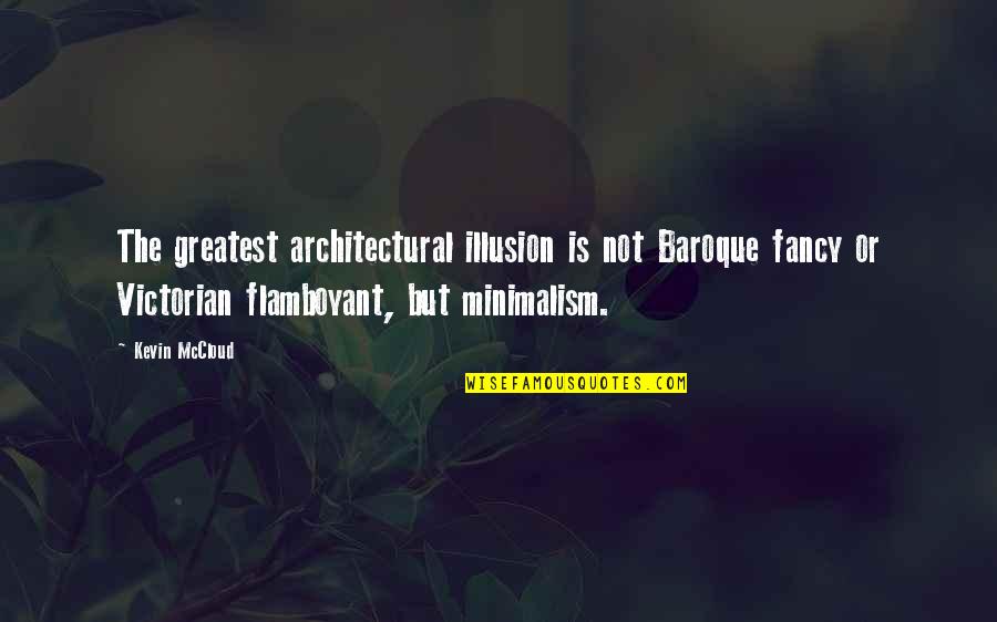 Baroque Quotes By Kevin McCloud: The greatest architectural illusion is not Baroque fancy