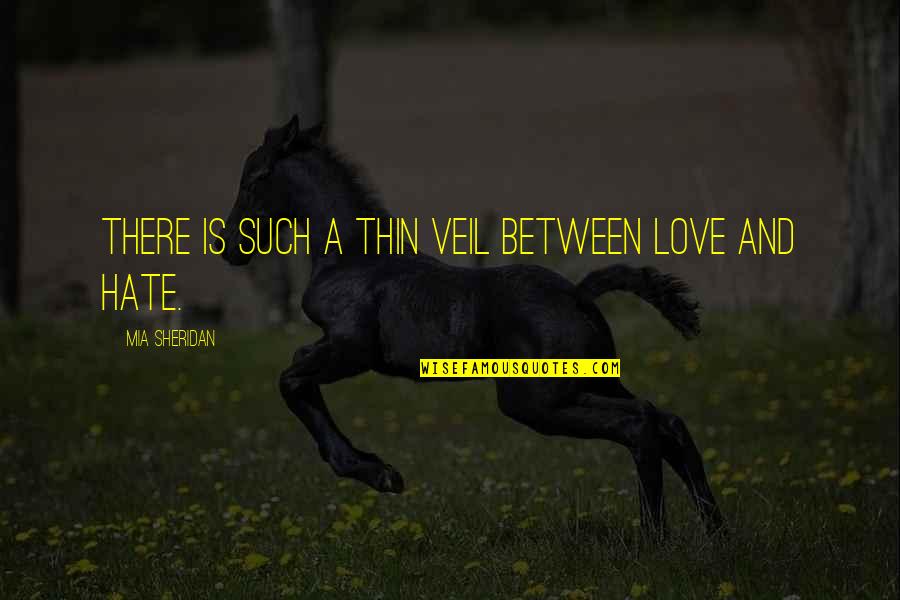 Baroque Quotes By Mia Sheridan: There is such a thin veil between love Baroque Quotes By Mia Sheridan: There is such a thin veil between love