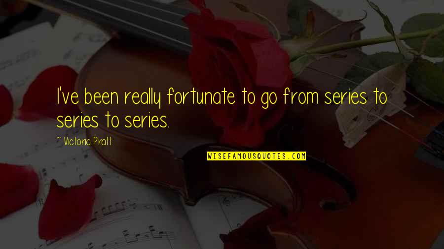 Baroque Quotes By Victoria Pratt: I've been really fortunate to go from series