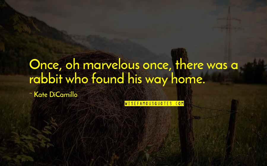 Barquinho Quotes By Kate DiCamillo: Once, oh marvelous once, there was a rabbit Barquinho Quotes By Kate DiCamillo: Once, oh marvelous once, there was a rabbit