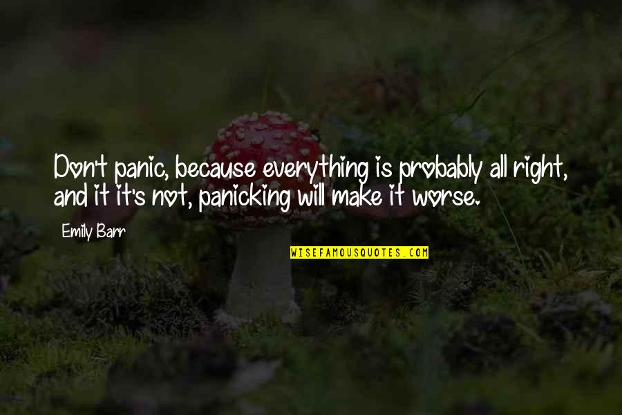 Barr Quotes By Emily Barr: Don't panic, because everything is probably all right,