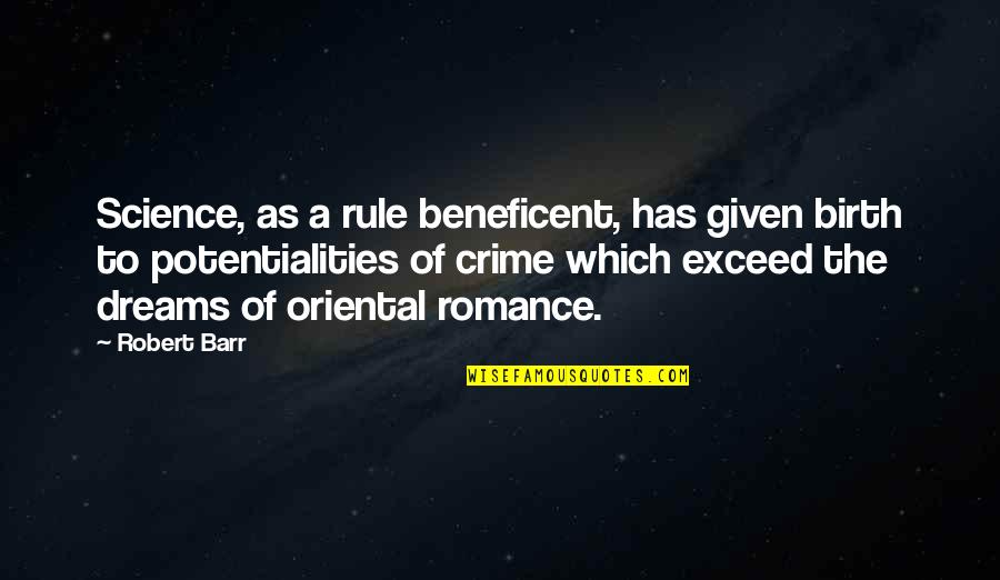 Barr Quotes By Robert Barr: Science, as a rule beneficent, has given birth