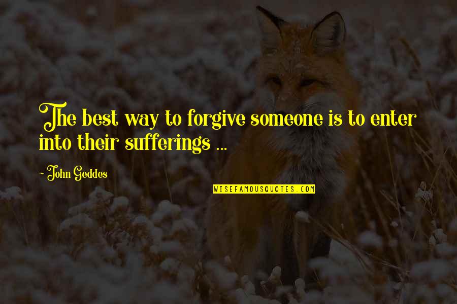 Barraca De Fuegos Quotes By John Geddes: The best way to forgive someone is to