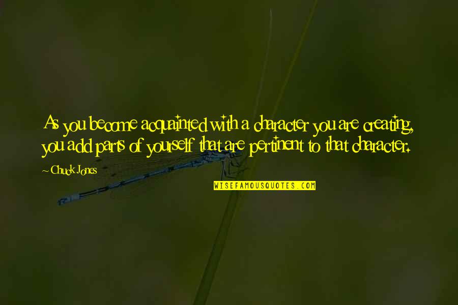 Barrachina Restaurant Quotes By Chuck Jones: As you become acquainted with a character you Barrachina Restaurant Quotes By Chuck Jones: As you become acquainted with a character you