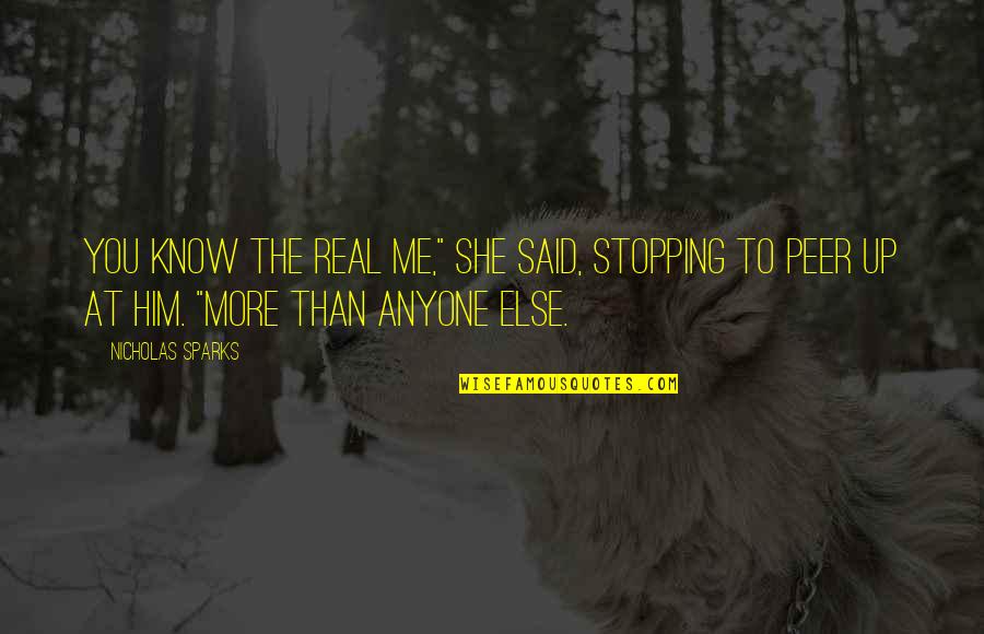 Barrack Quotes By Nicholas Sparks: You know the real me," she said, stopping Barrack Quotes By Nicholas Sparks: You know the real me," she said, stopping