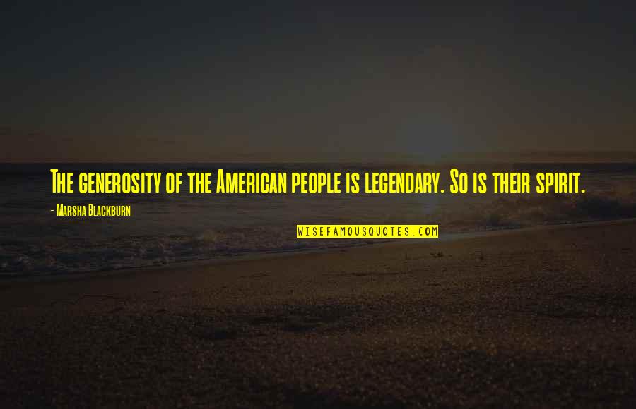 Barracoons Book Quotes By Marsha Blackburn: The generosity of the American people is legendary. Barracoons Book Quotes By Marsha Blackburn: The generosity of the American people is legendary.