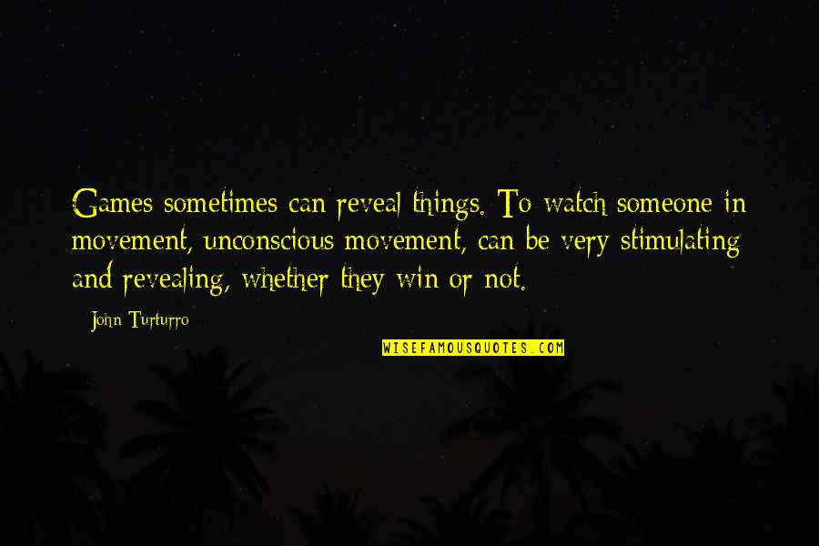 Barracoons Quotes By John Turturro: Games sometimes can reveal things. To watch someone Barracoons Quotes By John Turturro: Games sometimes can reveal things. To watch someone
