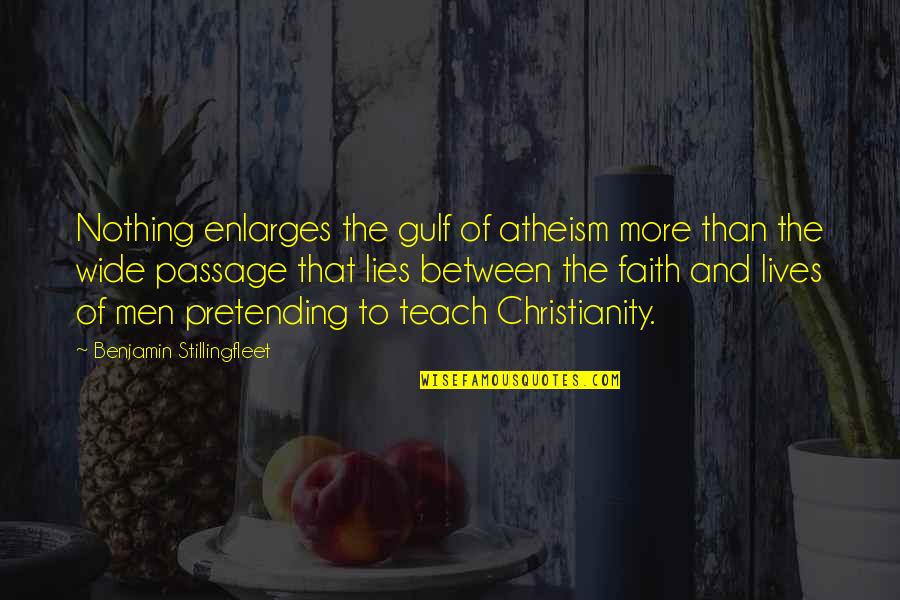 Barracuda Christos Quotes By Benjamin Stillingfleet: Nothing enlarges the gulf of atheism more than Barracuda Christos Quotes By Benjamin Stillingfleet: Nothing enlarges the gulf of atheism more than