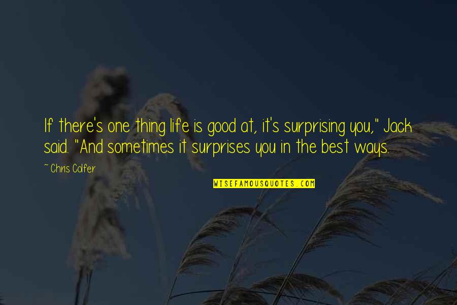 Barracudas Quotes By Chris Colfer: If there's one thing life is good at,