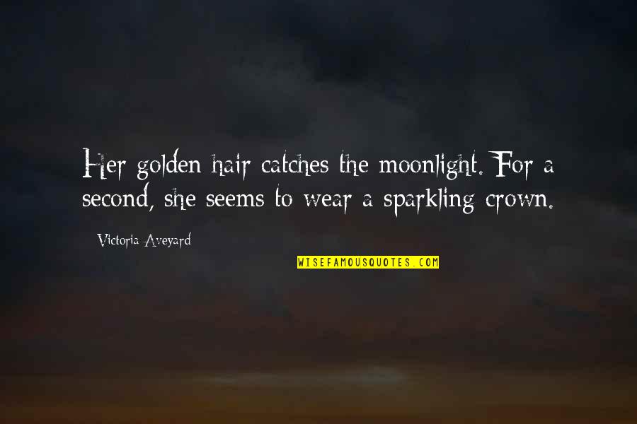 Barragan Bleach Quotes By Victoria Aveyard: Her golden hair catches the moonlight. For a Barragan Bleach Quotes By Victoria Aveyard: Her golden hair catches the moonlight. For a