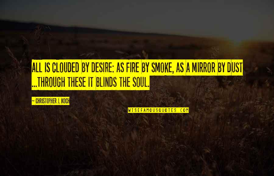 Barragans El Quotes By Christopher J. Koch: All is clouded by desire: as fire by Barragans El Quotes By Christopher J. Koch: All is clouded by desire: as fire by