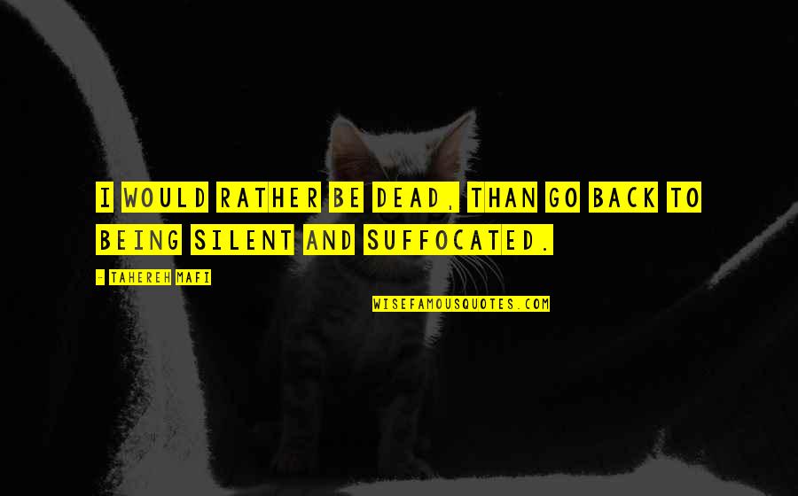 Barrage Balloons Quotes By Tahereh Mafi: I would rather be dead, than go back