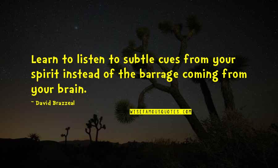 Barrage Quotes By David Brazzeal: Learn to listen to subtle cues from your
