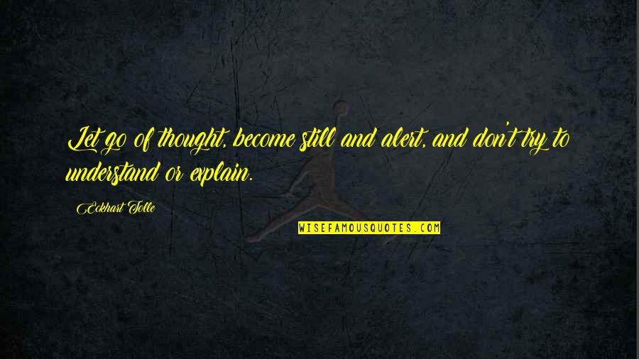 Barranger Speaker Quotes By Eckhart Tolle: Let go of thought, become still and alert,