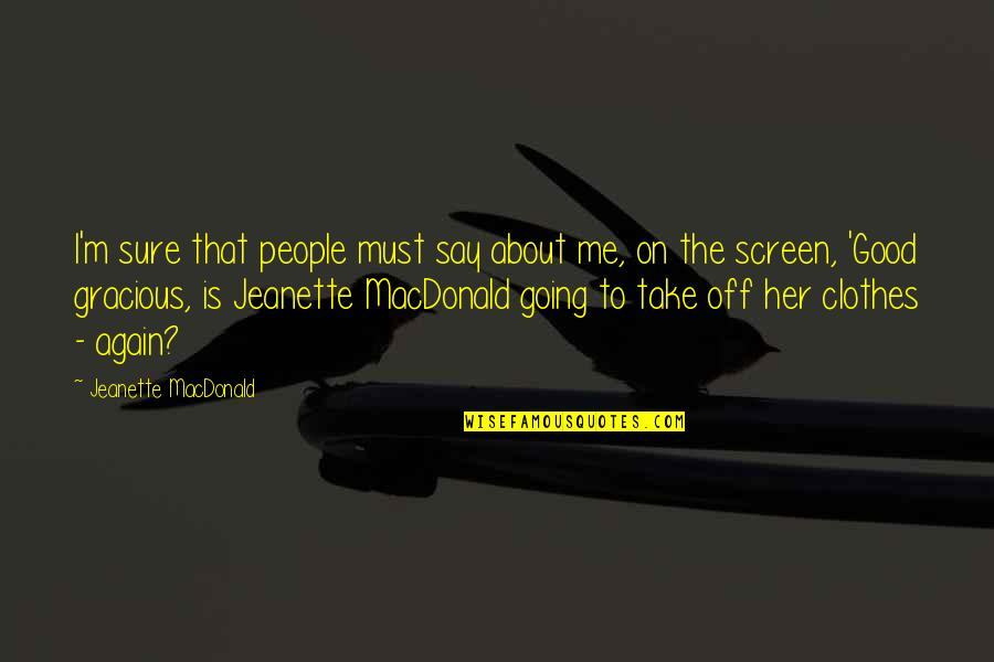 Barrango Carousels Quotes By Jeanette MacDonald: I'm sure that people must say about me, Barrango Carousels Quotes By Jeanette MacDonald: I'm sure that people must say about me,