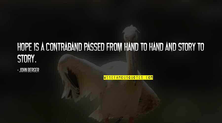 Barrango Carousels Quotes By John Berger: Hope is a contraband passed from hand to
