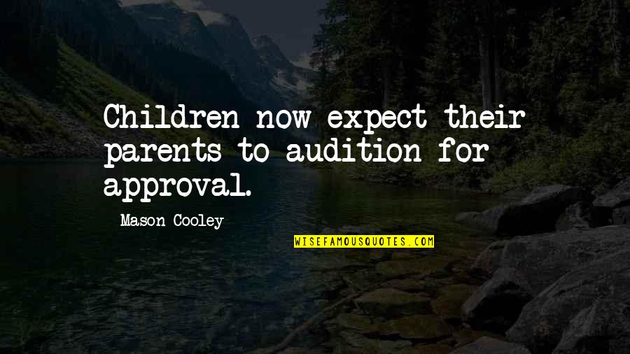 Barrango Carousels Quotes By Mason Cooley: Children now expect their parents to audition for Barrango Carousels Quotes By Mason Cooley: Children now expect their parents to audition for