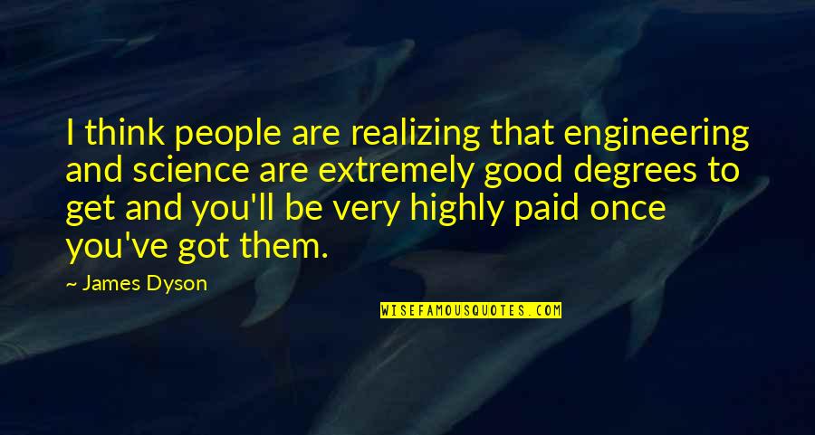 Barras De Proteina Quotes By James Dyson: I think people are realizing that engineering and