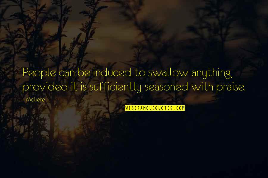 Barras De Proteina Quotes By Moliere: People can be induced to swallow anything, provided