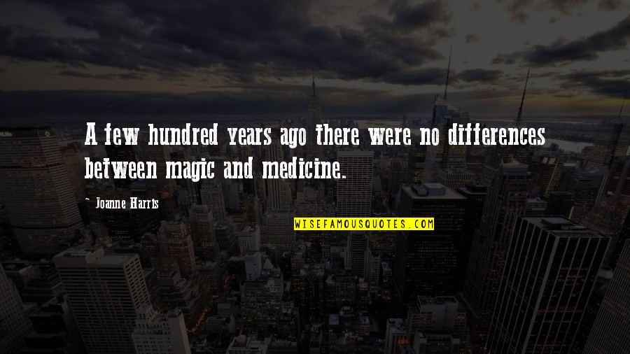 Barrasso Masonry Quotes By Joanne Harris: A few hundred years ago there were no