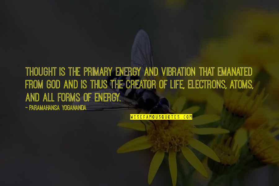 Barrasso Masonry Quotes By Paramahansa Yogananda: Thought is the primary energy and vibration that Barrasso Masonry Quotes By Paramahansa Yogananda: Thought is the primary energy and vibration that