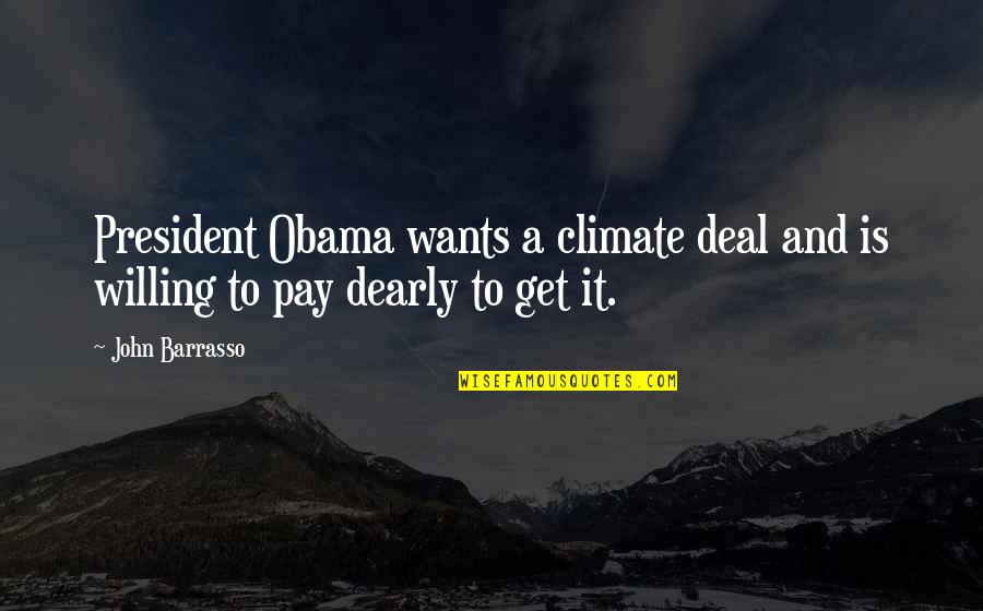 Barrasso Quotes By John Barrasso: President Obama wants a climate deal and is