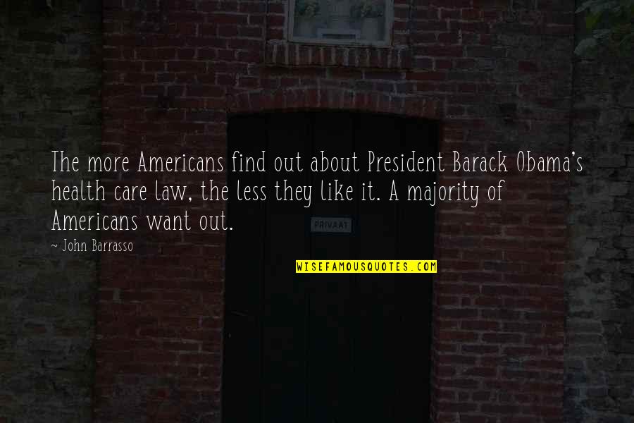 Barrasso Quotes By John Barrasso: The more Americans find out about President Barack
