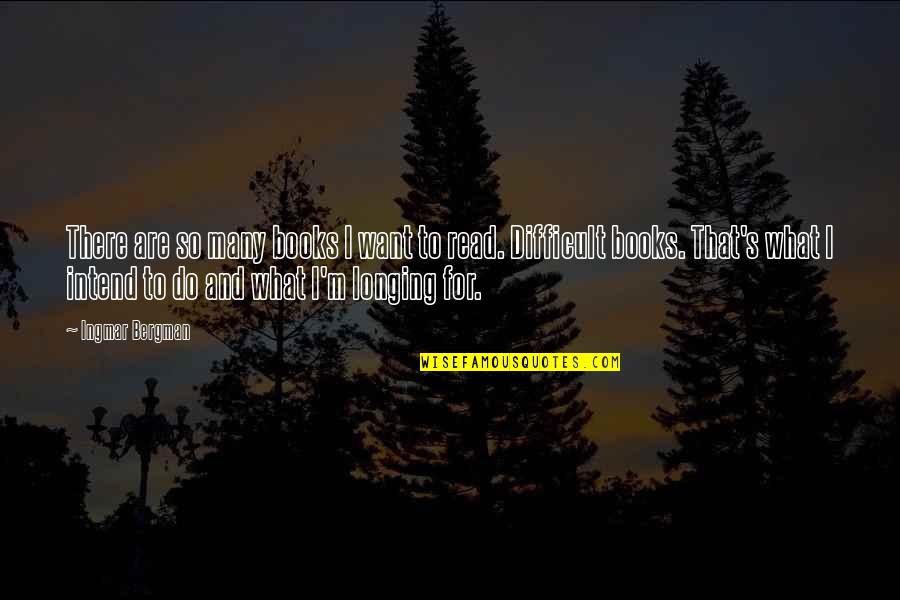 Barratong Quotes By Ingmar Bergman: There are so many books I want to Barratong Quotes By Ingmar Bergman: There are so many books I want to