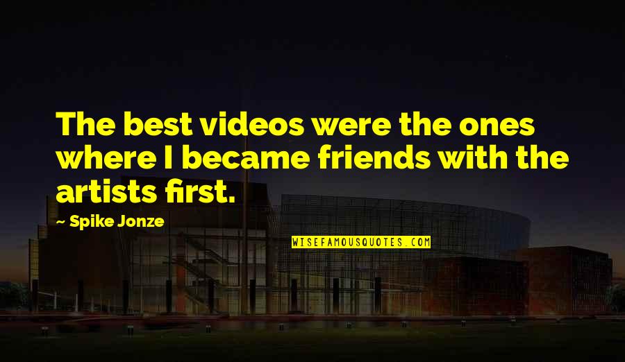 Barraza Construction Quotes By Spike Jonze: The best videos were the ones where I