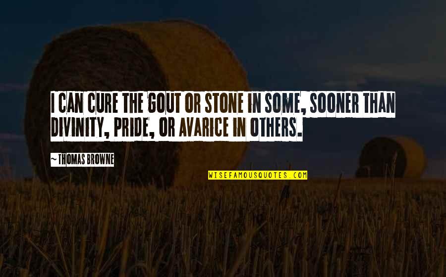 Barraza Construction Quotes By Thomas Browne: I can cure the gout or stone in Barraza Construction Quotes By Thomas Browne: I can cure the gout or stone in