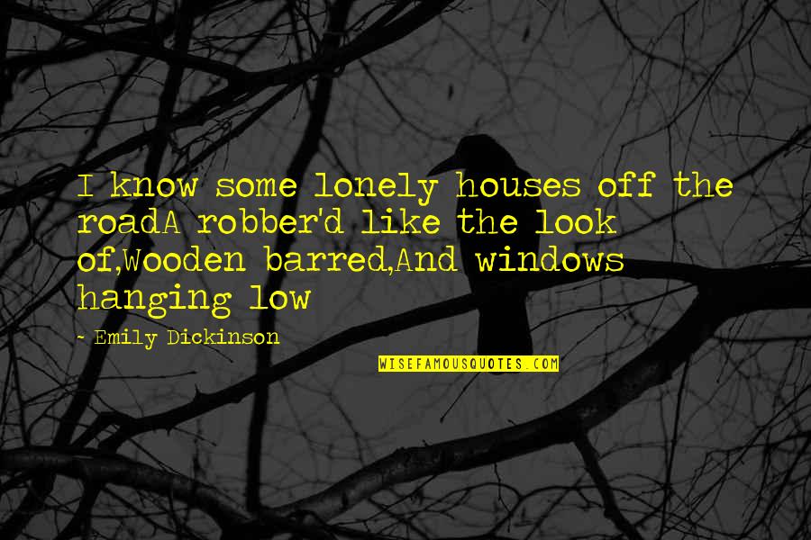 Barred Out Quotes By Emily Dickinson: I know some lonely houses off the roadA