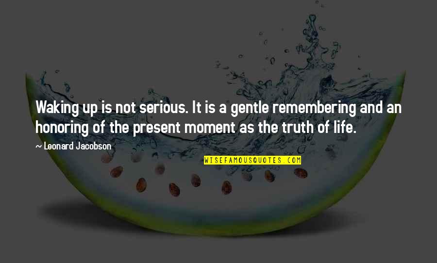 Barrel Cactus Quotes By Leonard Jacobson: Waking up is not serious. It is a Barrel Cactus Quotes By Leonard Jacobson: Waking up is not serious. It is a