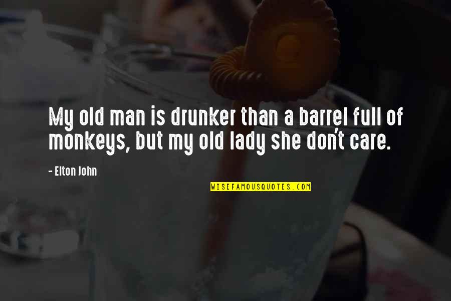 Barrel Full Quotes By Elton John: My old man is drunker than a barrel