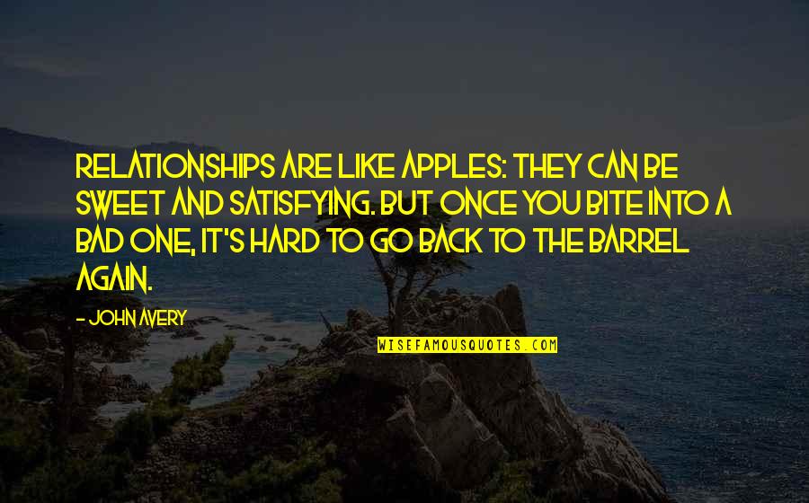 Barrel Quotes By John Avery: Relationships are like apples: they can be sweet Barrel Quotes By John Avery: Relationships are like apples: they can be sweet