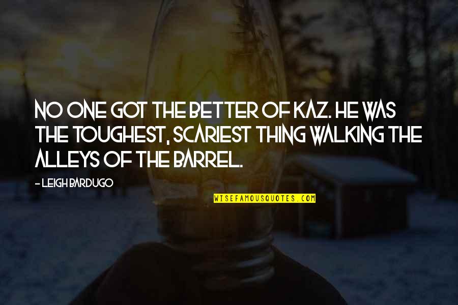 Barrel Quotes By Leigh Bardugo: No one got the better of Kaz. He Barrel Quotes By Leigh Bardugo: No one got the better of Kaz. He