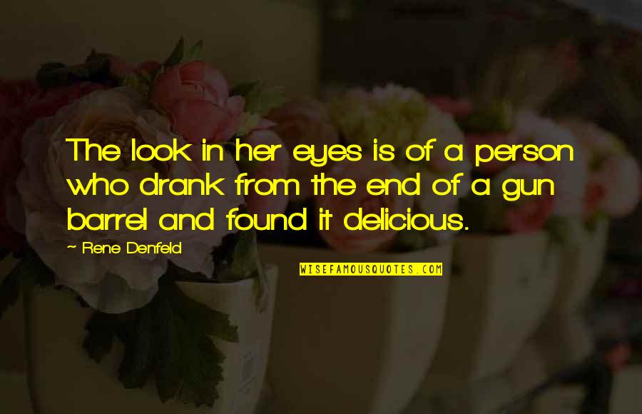 Barrel Quotes By Rene Denfeld: The look in her eyes is of a Barrel Quotes By Rene Denfeld: The look in her eyes is of a