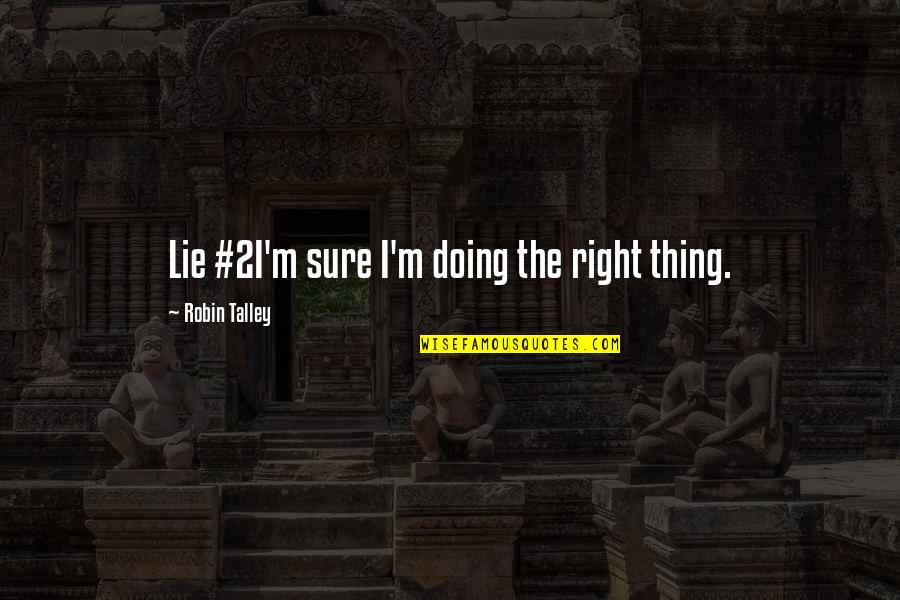 Barrel Racing Short Quotes By Robin Talley: Lie #2I'm sure I'm doing the right thing.