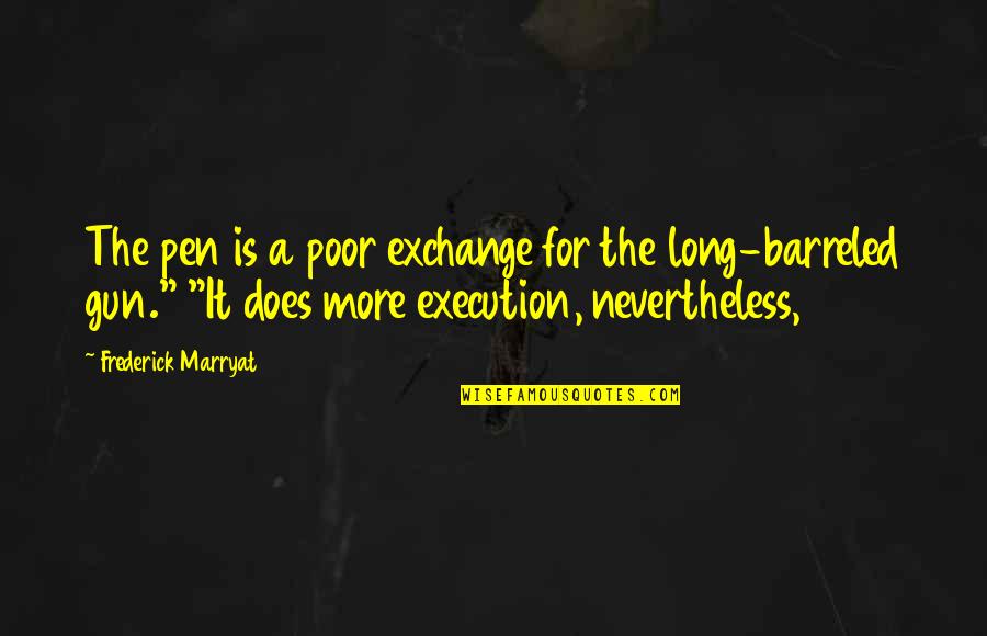 Barreled Quotes By Frederick Marryat: The pen is a poor exchange for the