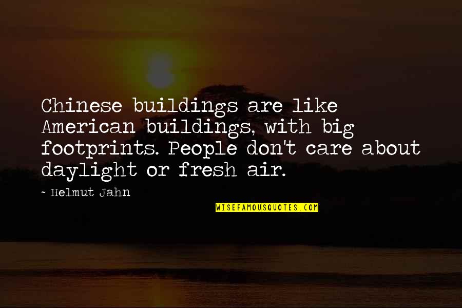 Barrelfuls Quotes By Helmut Jahn: Chinese buildings are like American buildings, with big