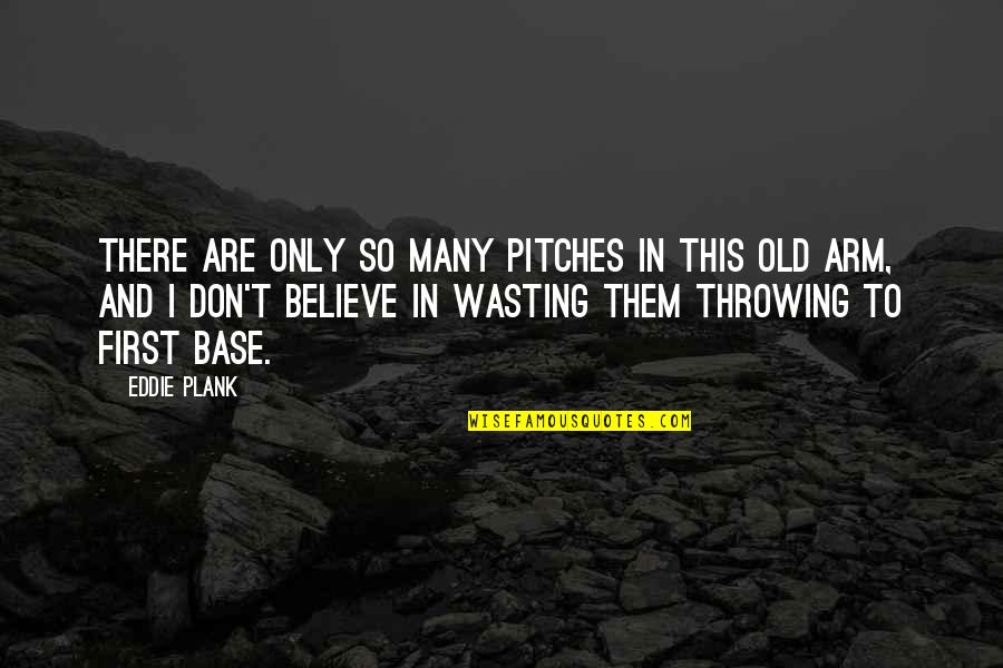 Barreling Quotes By Eddie Plank: There are only so many pitches in this